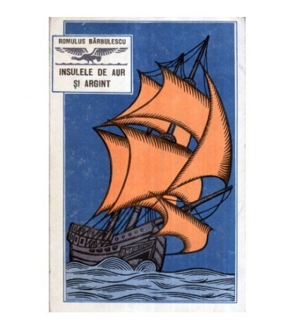 Romulus Barbulescu - Insulele de aur si argint - 120057
