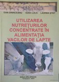 UTILIZAREA NUTRETURILOR CONCENTRATE IN ALIMENTATIA VACILOR DE LAPTE-DAN DRINCEANU, IOAN LUCA, LAVINIA STEF-252186