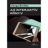 Az interakt&iacute;v k&ouml;nyv - Te&oacute;ri&aacute;k &eacute;s p&eacute;ld&aacute;k - Varga Emőke