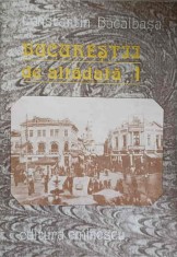 BUCURESTII DE ALTADATA VOL.1-CONSTANTIN BACALBASA-93702