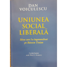 Uniunea social liberala Ideea care l-a ingenuncheat pe Basescu Traian