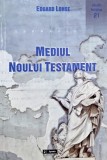 Mediul Noului Testament - Eduard Lohse