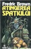 Atingerea spatiului - Fredric Brown