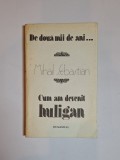 De două mii de ani&hellip; Cum am devenit huligan &ndash; Aut. Mihail Sebastian, Ed. Humanitas, 1990