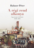 A r&eacute;gi rend alkonya - Egyetemes t&ouml;rt&eacute;net 1648-1815 - Hahner P&eacute;ter