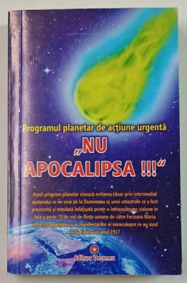 &amp;#039; NU APOCALIPSA !!! &amp;#039; , PROGRAMUL PLANETAR DE ACTIUNE URGENTA , 2012 foto