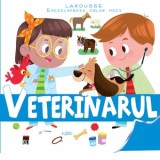 Veterinarul - Larousse Enciclopedia celor mici - Larousse