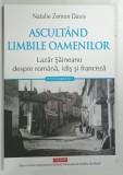 ASCULTAND LIMBILE OAMENILOR , LAZAR SAINEANU DESPRE ROMANA , IDIS SI FRANCEZA de NATALIE ZEMON DAVIS , 2026