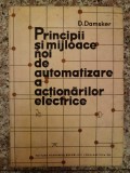 Cumpara ieftin Principii Si Mijloace Noi De Automatizare A Actionarilor Elec - D. Damsker , B178