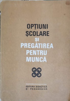OPTIUNI SCOLARE SI PREGATIREA PENTRU MUNCA-A. CHIRCEV SI COLABORATORI-210902 foto