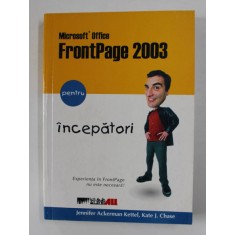 FRONTPAGE 2003 PENTRU INCEPATORI de JENNIFER ACKERMANN KETTEL si KATE J. CHASE , 2005