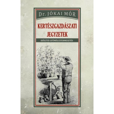 Kert&amp;eacute;szgazd&amp;aacute;szati jegyzetek - Dr J&amp;oacute;kai M&amp;oacute;r foto
