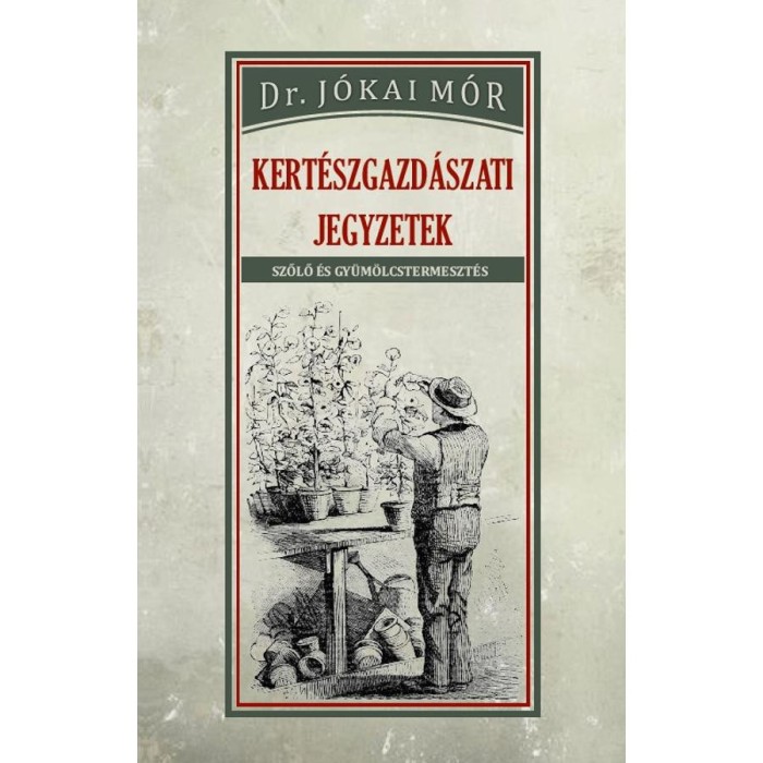 Kert&eacute;szgazd&aacute;szati jegyzetek - Dr J&oacute;kai M&oacute;r