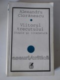 Viitorul trecutului Utopie si literatura Alexandru Cioranescu, Eseuri / Critica