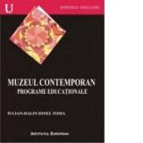 Muzeul contemporan. Programe educationale - TOMA, Iulian-Dalin Ionel