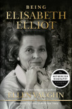 Being Elisabeth Elliot: The Authorized Biography: Elisabeth&#039;s Later Years