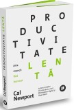 Productivitate lenta. Arta muncii fara burnout - Cal Newport - Publica
