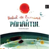 Bobul de lumina si pamantul | Daniela Gheorghita