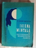 Igiena Mintala si Recuperarea Bolnavilor Psihici - C. Enachescu, Editura Medicala, 1979, Medicina