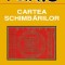 I Ching Cartea Schimbarilor. Versiunea integrala cu glose la textul lui Confucius (Yi King Qing transformarilor prefacerilor intelepciune chineza)