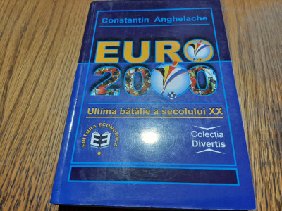 CONSTANTIN ANGHELACHE (autograf) - EURO 2000 Ultima Batalie .. -2000, 448 p. foto