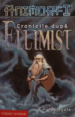 K. A. Applegate - Cronicile dupa Ellimist (Editia: 2006) foto