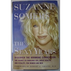 THE SEXY YEARS by SUZANNE SOMERS , DISCOVER THE HORMONE CONNECTION ...2004