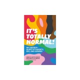 It's Totally Normal!: An Lgbtqia+ Guide to Puberty, Sex, and Gender