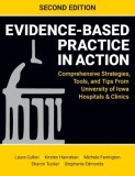Evidence-Based Practice in Action, Second Edition: Comprehensive Strategies, Tools, and Tips From University of Iowa Hospitals &amp; Clinics
