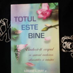 Louise L. Hay - Totul este bine