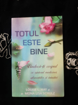 Louise L. Hay - Totul este bine foto