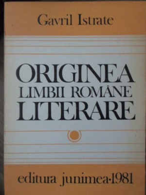 ORIGINEA LIMBII ROMANE LITERARE-GAVRIL ISTRATE foto