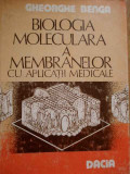 Biologia Moleculara A Membranelor Cu Aplicatii Medicale - Gh. Benga ,282563, Dacia