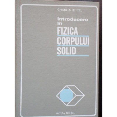 INTRODUCERE IN FIZICA CORPULUI SOLID - CHARLES KITTEL foto