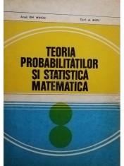 Gh. Mihoc - Teoria probabilitatilor si statistica matematica (Editia: 1980) foto