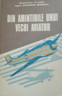 Din amintirile unui vechi aviator - Gheorghe Negrescu foto