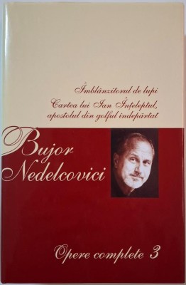 Opere complete 3. Imblanzitorul de lupi. Cartea lui Ian Inteleptul &amp;ndash; Bujor Nedelcovici foto