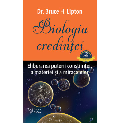 Biologia credinței &amp;ndash; Bruce H. Lipton foto