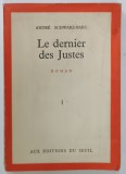 LE DERNIER DES JUSTES , roman par ANDRE SCHWARZ - BART , 1959, PREZINTA URME DE UZURA