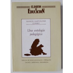 UNA ANTOLOGIA PEDAGOGICA de MANUEL BARTOLOME COSSIO , TEXT IN LIMBA ENGLEZA , 1985