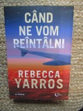 Cand ne vom reintalni - Rebecca Yarros