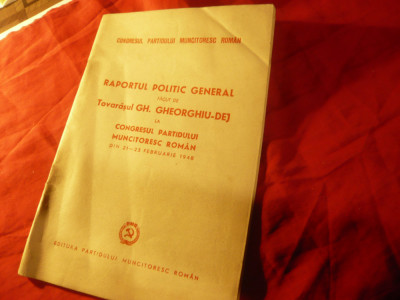 Raport Politic General al Tov.Ghe.Gheorghiu-Dej la Congresul PMR 1948 ,47pag foto
