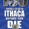 100 Things to Do in Ithaca Before You Die