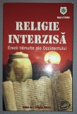 Religie Interzisa: Erezii Tainuite ale Occidentului - J. Douglas Kenyon, House of Guides, 2008, Spiritualitate &amp; Ezoterism