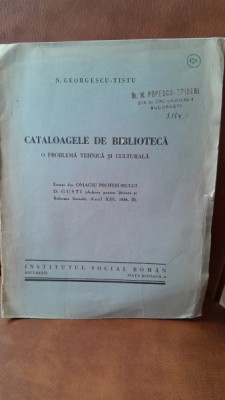 Cataloagele de biblioteca, o problema tehnica si culturala - N. Georgescu Tistu cu dedicatia autorului foto