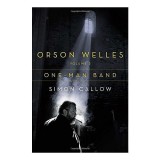 Carte One-Man Band Simon Callow despre Orson Welles, volum 3, carte straina in engleza