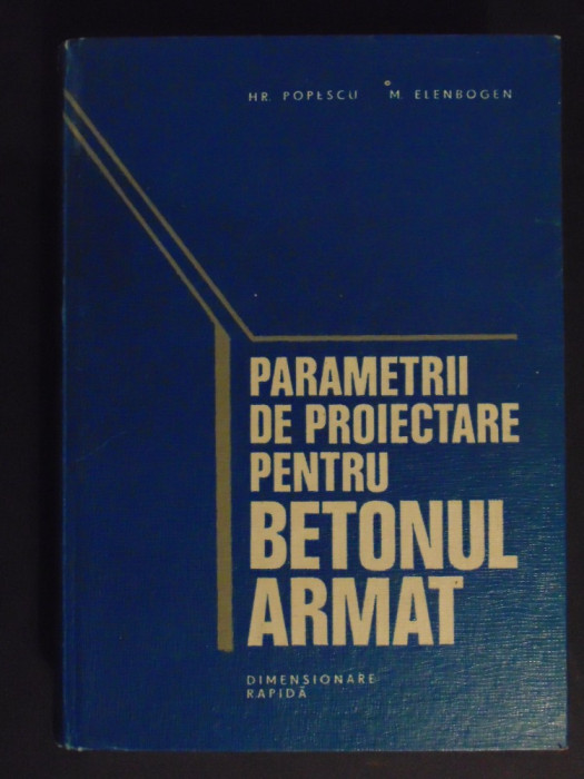 Parametrii de proiectare pentru betonul armat-Hr.Popescu,M.Elenbogen