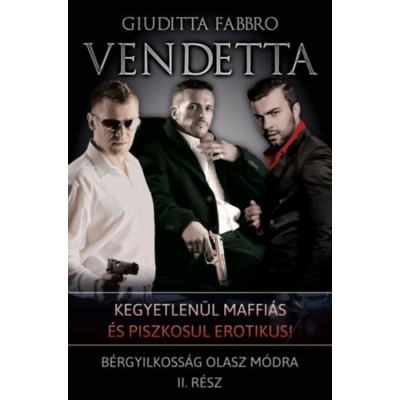 Vendetta - B&amp;eacute;rgyilkoss&amp;aacute;g olasz m&amp;oacute;dra II. - Giuditta Fabbro foto