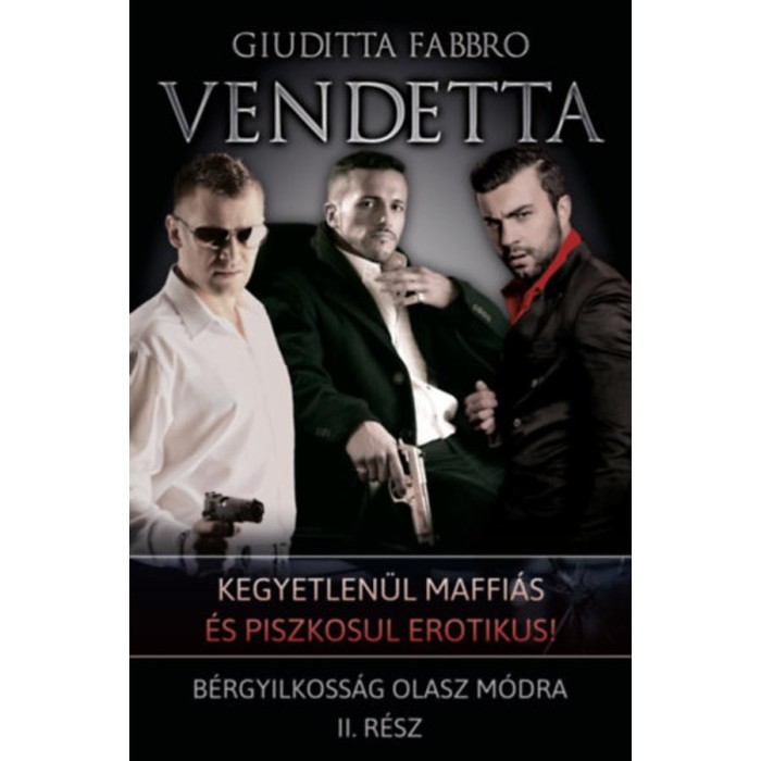 Vendetta - B&eacute;rgyilkoss&aacute;g olasz m&oacute;dra II. - Giuditta Fabbro