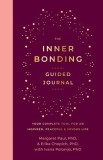 The Inner Bonding Guided Journal: Your Complete Tool for an Inspired, Peaceful &amp; Joyous Life